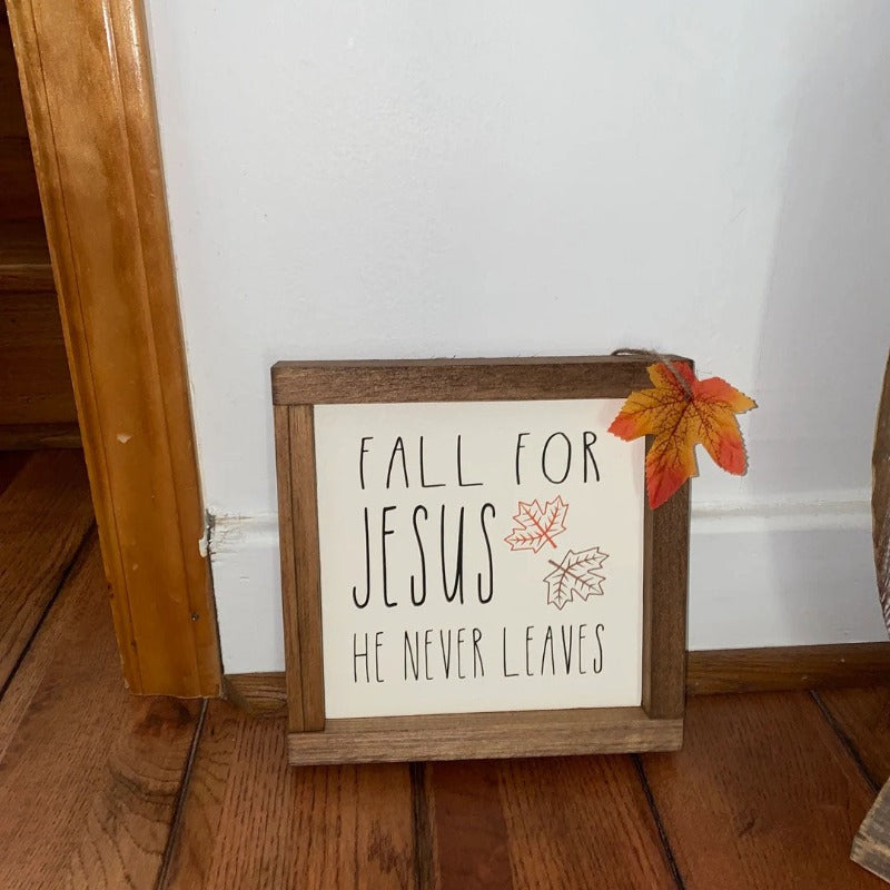 Fall for Jesus He Never Leaves, Farmhouse Inspired Home Decor